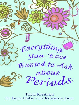 cover image of Everything You Ever Wanted to Ask About Periods
